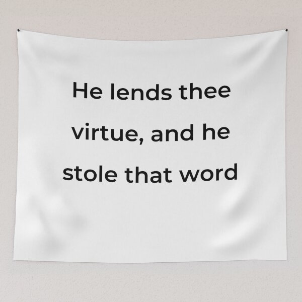 Item preview, “He lends thee virtue, and he stole that word” - print black designed and sold by ariksworld.