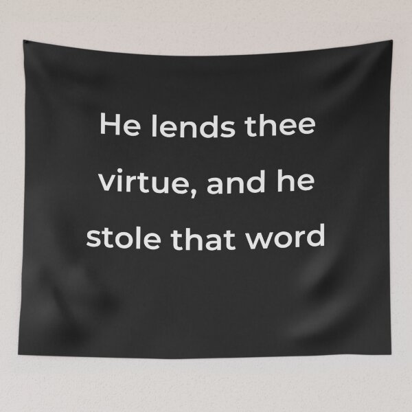 Item preview, “He lends thee virtue, and he stole that word” - print white designed and sold by ariksworld.
