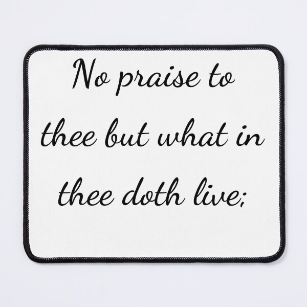 Item preview, “No praise to thee but what in thee doth live;” - handwriting black designed and sold by ariksworld.