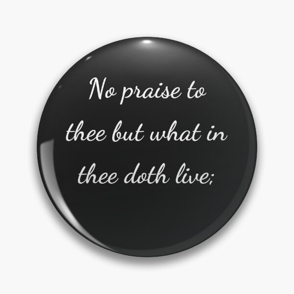 Item preview, “No praise to thee but what in thee doth live;” - handwriting white designed and sold by ariksworld.