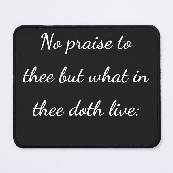 Item preview, “No praise to thee but what in thee doth live;” - handwriting white designed and sold by ariksworld.