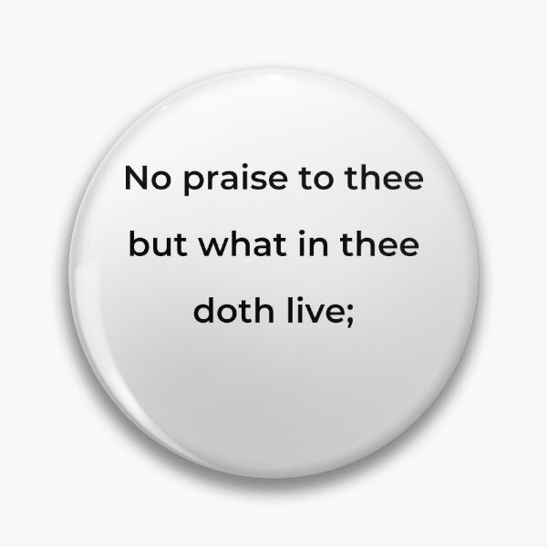 Item preview, “No praise to thee but what in thee doth live;” - print black designed and sold by ariksworld.