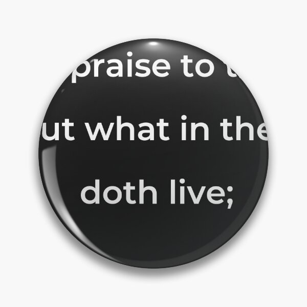 Item preview, “No praise to thee but what in thee doth live;” - print white designed and sold by ariksworld.