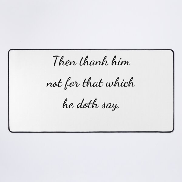 Item preview, “Then thank him not for that which he doth say,” - handwriting black designed and sold by ariksworld.