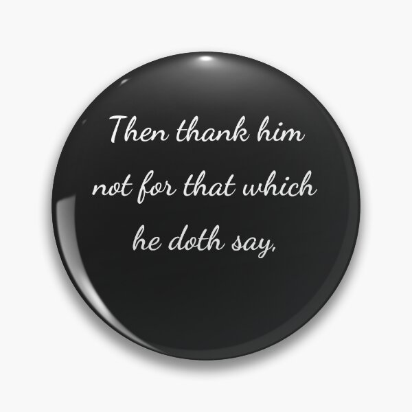 Item preview, “Then thank him not for that which he doth say,” - handwriting white designed and sold by ariksworld.