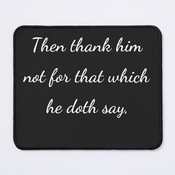 Item preview, “Then thank him not for that which he doth say,” - handwriting white designed and sold by ariksworld.