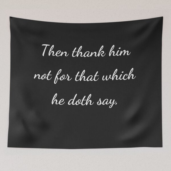 Item preview, “Then thank him not for that which he doth say,” - handwriting white designed and sold by ariksworld.