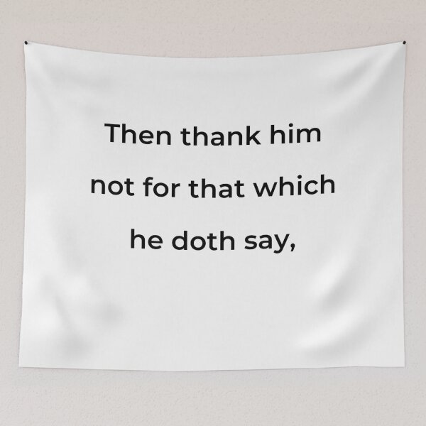 Item preview, “Then thank him not for that which he doth say,” - print black designed and sold by ariksworld.