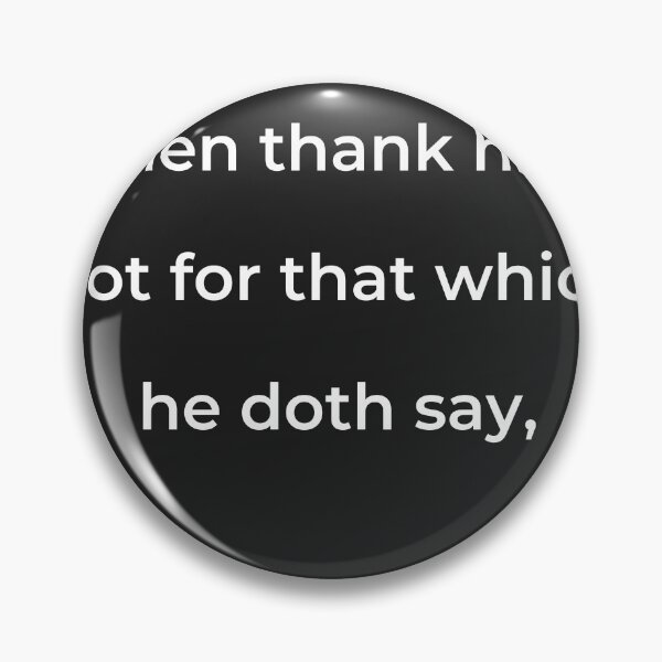 Item preview, “Then thank him not for that which he doth say,” - print white designed and sold by ariksworld.