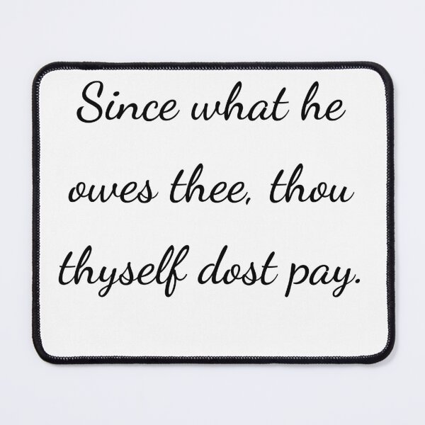 Item preview, “Since what he owes thee, thou thyself dost pay.” - handwriting black designed and sold by ariksworld.