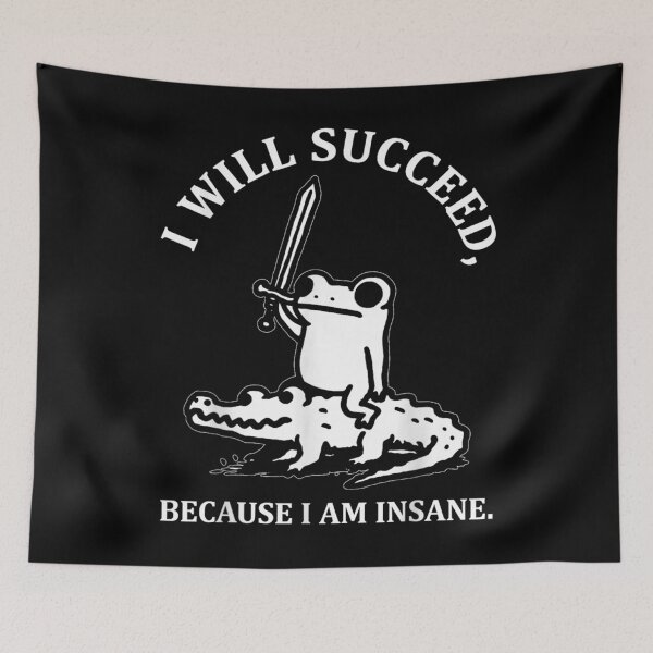 Item preview, I Will Succeed Because I Am Insane Funny Frog Crocodile Meme designed and sold by daystaffin.