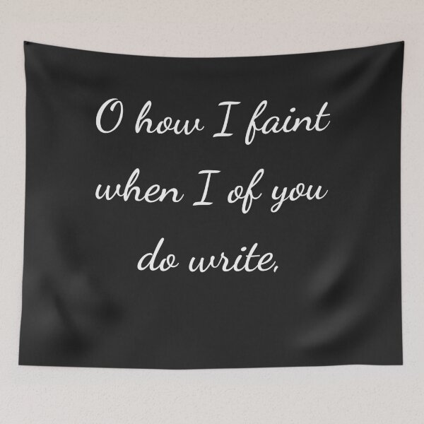 Item preview, “O how I faint when I of you do write,” - handwriting white designed and sold by ariksworld.