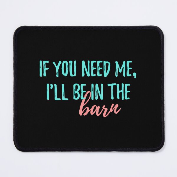 Item preview, If You Need Me I'Ll Be In The Barn designed and sold by jazlee-nwallin.