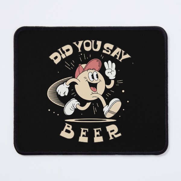 Item preview, Did You Say Beer Funny Cartoon Drinking Design designed and sold by TipTop GFX.
