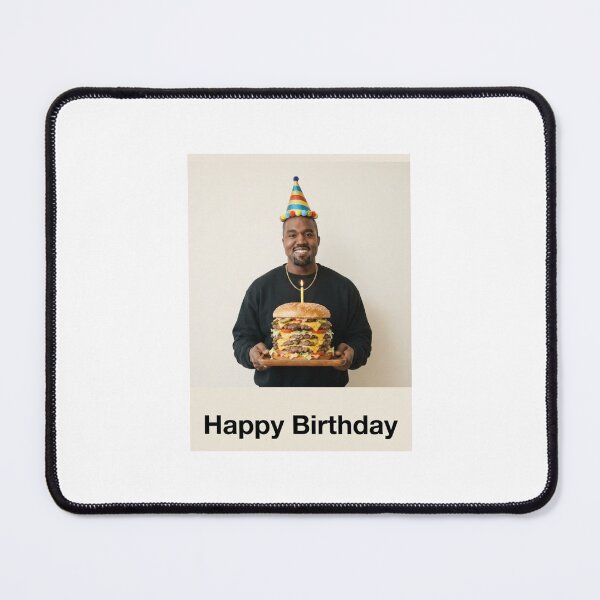Item preview, Kanye west birthday hamburger burger gift cake memes happy Funny prank meme  weird  designed and sold by CheeseBlueprint.