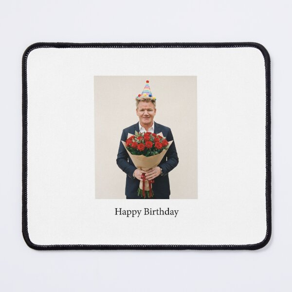 Item preview, Gordon ramsay birthday rose bouquet flower sunflower gift cake memes happy Funny prank meme weird designed and sold by CheeseBlueprint.
