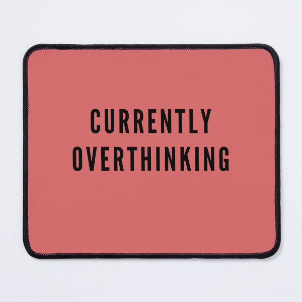 Item preview, CURRENTLY OVERTHINKING-QUOTE designed and sold by PraArts2002.