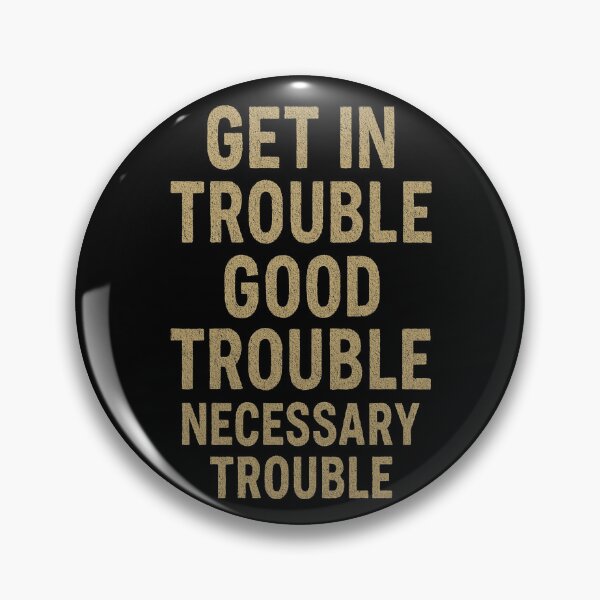 Item preview, Get In Trouble Good Trouble Necessary Trouble - Civil Rights Statement designed and sold by SkymarArt.
