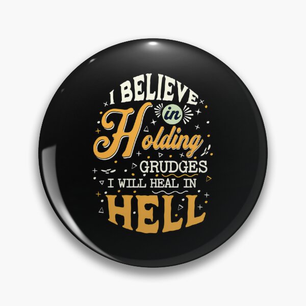 Item preview, I Believe In Holding Grudges ( I Will Heal In Hell) designed and sold by dejah-maddux.