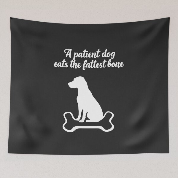 Item preview, A Patient Dog Eats the Fattest Bone | African proverb designed and sold by MammothArt.