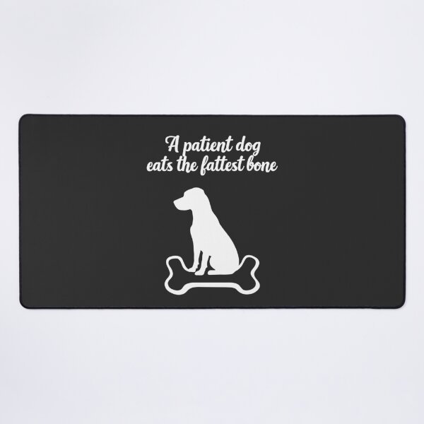 Item preview, A Patient Dog Eats the Fattest Bone | African proverb designed and sold by MammothArt.