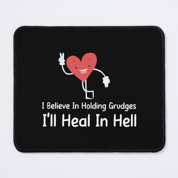 Item preview, I Believe In Holding Grudges I_Ll Heal In Hell designed and sold by dejah-maddux.