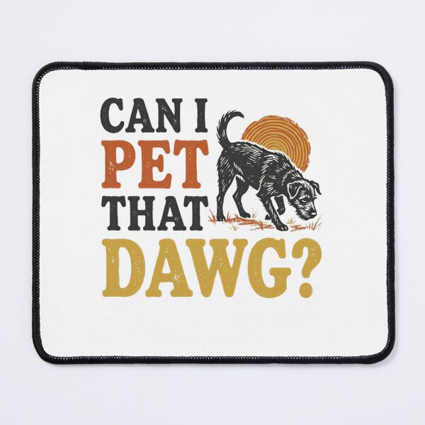 Item preview, Can I Pet That Dawg? Dog Lover Pet Owner Canine Humor designed and sold by RetroMini2026.