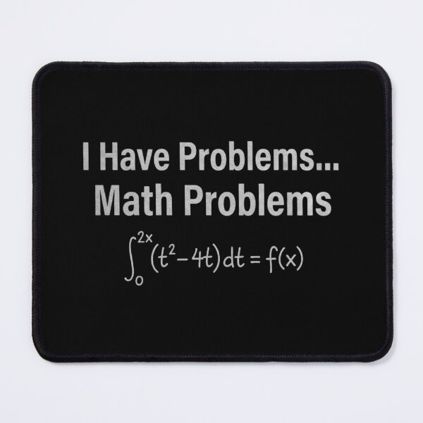 Item preview, I Have Problems... Math Problems, Funny Math Teacher designed and sold by CloudyPress.