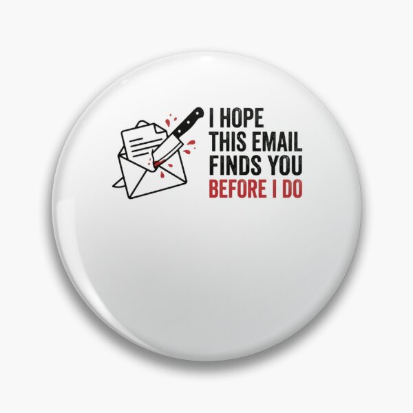 Item preview, I Hope This Email Finds You Before I Do Dark Humor Office Worker Sarcasm designed and sold by RetroMini2026.