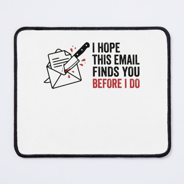 Item preview, I Hope This Email Finds You Before I Do Dark Humor Office Worker Sarcasm designed and sold by RetroMini2026.