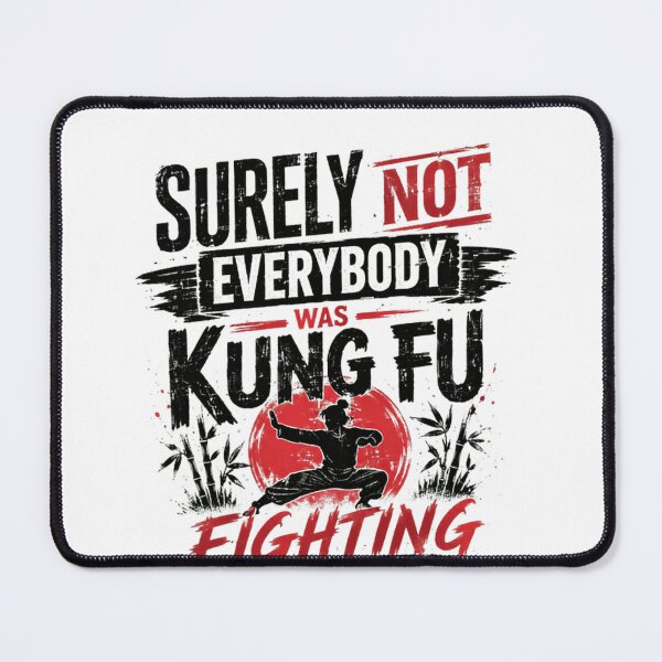 Item preview, Surely Not Everybody Was Kung Fu Fighting Martial Arts Humor Quote designed and sold by SkeletonsDanger.