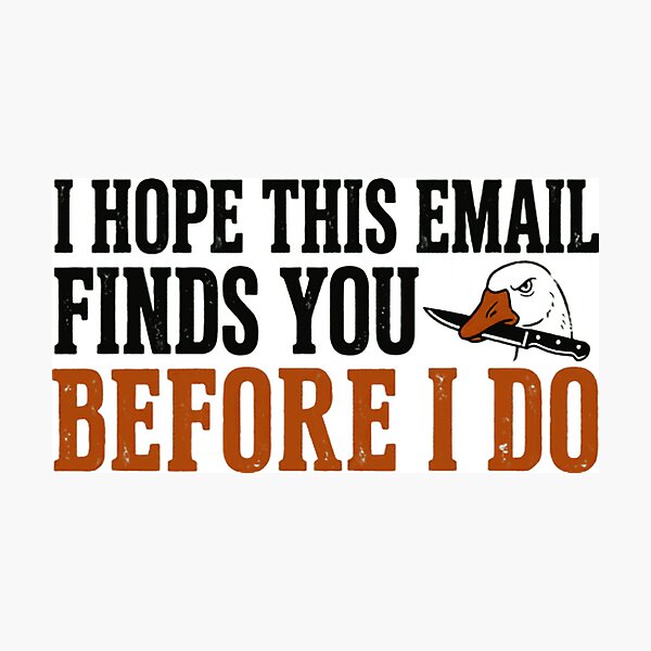 Item preview, I Hope This Email Finds You Before I Do Funny Sarcastic Goose Meme designed and sold by RetroMini2026.