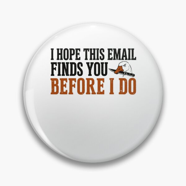 Item preview, I Hope This Email Finds You Before I Do Funny Sarcastic Goose Meme designed and sold by RetroMini2026.
