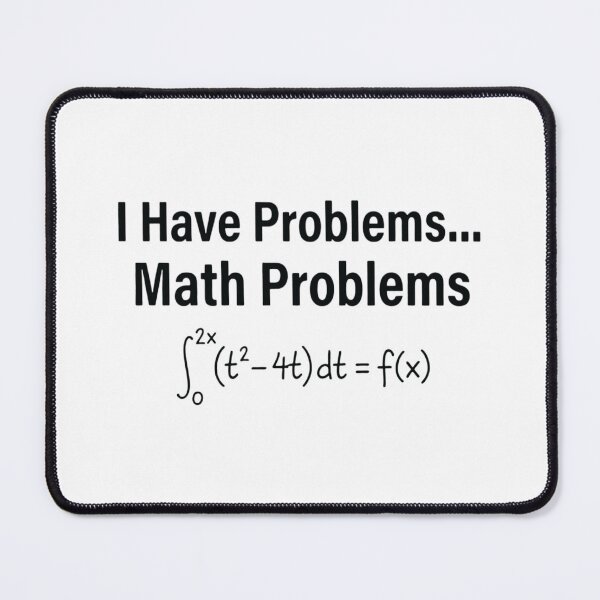 Item preview, I Have Problems... Math Problems, Funny Math Teacher designed and sold by CloudyPress.