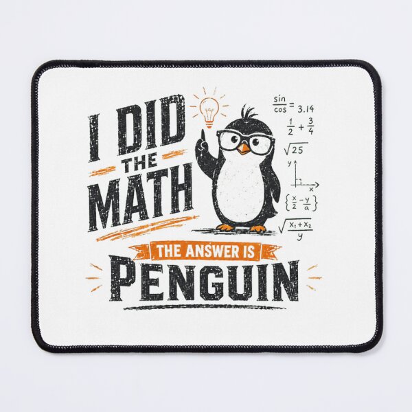 Item preview, I Did The Math The Answer Is Penguin Math Humor Penguin Lover designed and sold by SkeletonsDanger.