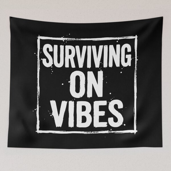 Item preview, Surviving on Vibes Funny Quote designed and sold by XYZ LAB by Jesuperman.