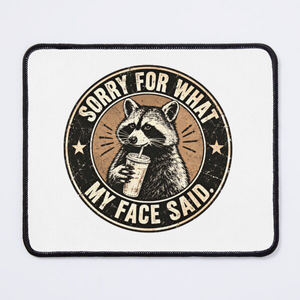 Item preview, Sorry For What My Face Said Funny Raccoon Sarcasm Expressive Face Humor designed and sold by SkeletonsDanger.