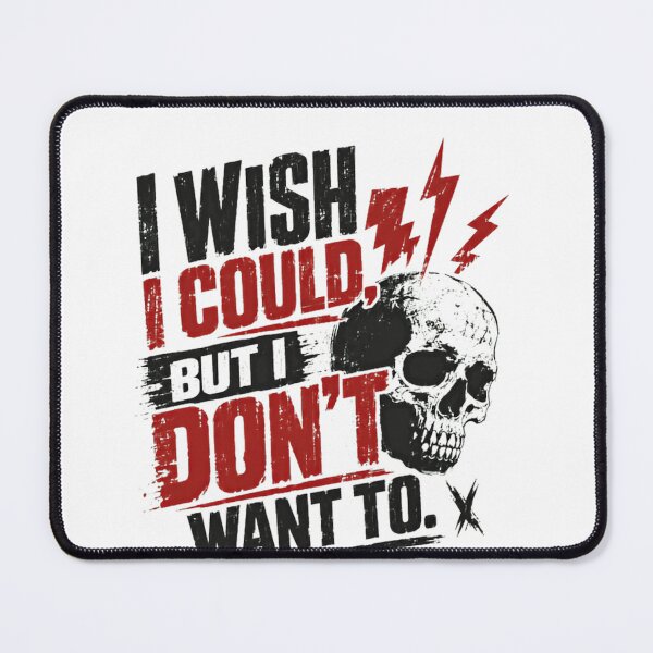 Item preview, I Wish I Could, But I Don't Want To. X Sarcastic Skull Defiant Attitude Humor designed and sold by SkeletonsDanger.