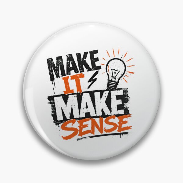 Item preview, Make It Make Sense Logic Humor Thinker Quote designed and sold by SkeletonsDanger.