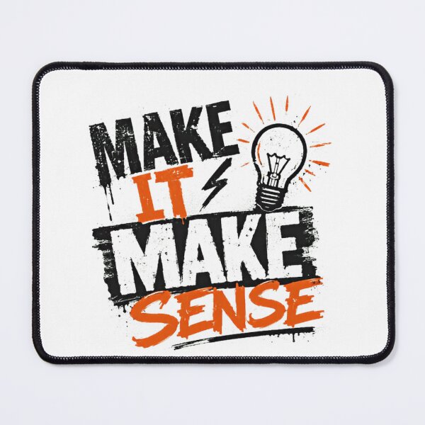 Item preview, Make It Make Sense Logic Humor Thinker Quote designed and sold by SkeletonsDanger.