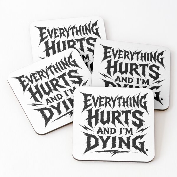 Item preview, Everything Hurts and I’m Dying – Sarcasm designed and sold by Noventra112.
