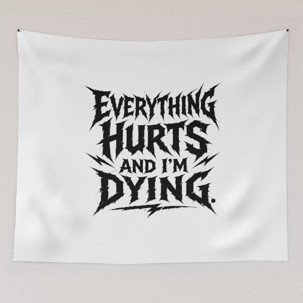 Item preview, Everything Hurts and I’m Dying – Sarcasm designed and sold by Noventra112.
