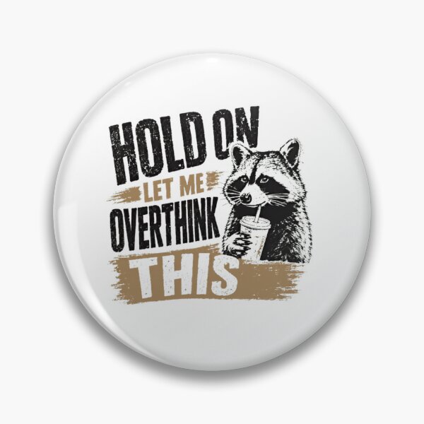 Item preview, Hold On Let Me Overthink This Raccoon Overthinker Anxious Introvert designed and sold by SkeletonsDanger.