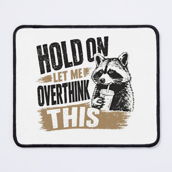 Item preview, Hold On Let Me Overthink This Raccoon Overthinker Anxious Introvert designed and sold by SkeletonsDanger.