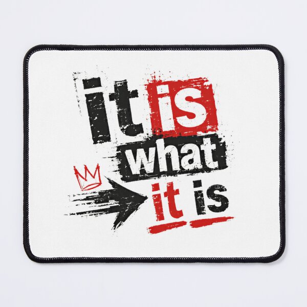 Item preview, It Is What It Is Quote Saying Life Philosophy Attitude designed and sold by SkeletonsDanger.