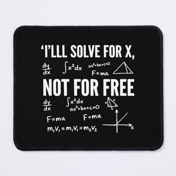 Item preview, Will Solve for X, Not for Free, Funny Math Teacher designed and sold by CloudyPress.