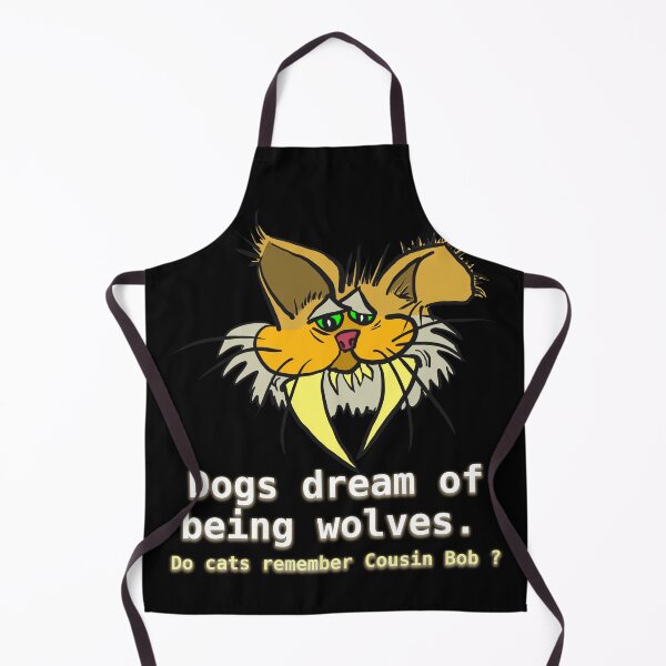 Item preview, Dogs dream of being wolves. Do cats remember Cousin Bob ? designed and sold by LittleGreyMan2026.