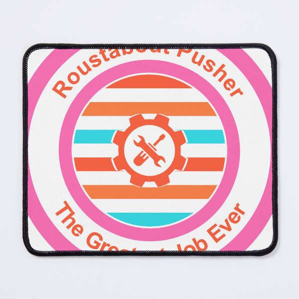 Item preview, Roustabout Pusher The Greatest Job Ever designed and sold by TheIconSmith.