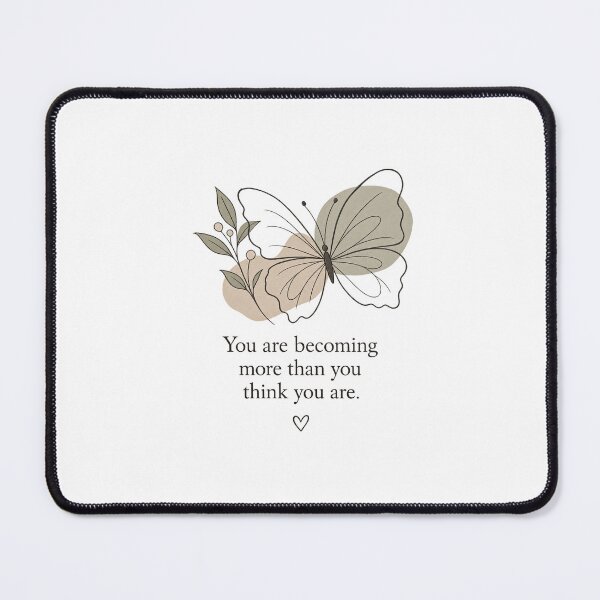 Item preview, You Are Becoming More Than You Think You Are Butterfly Quote designed and sold by NkemDylise.