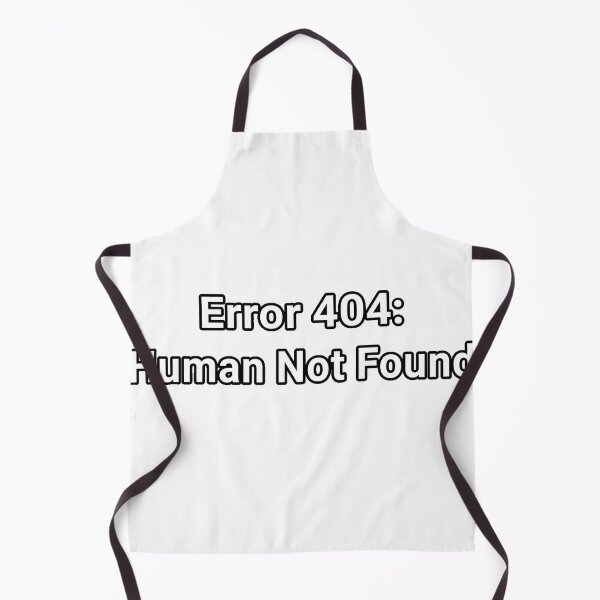 Item preview, Funny Error 404 Human Not Found Sarcastic Quote designed and sold by Fun-and-joy.